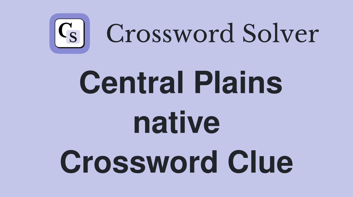 Central Plains native Crossword Clue