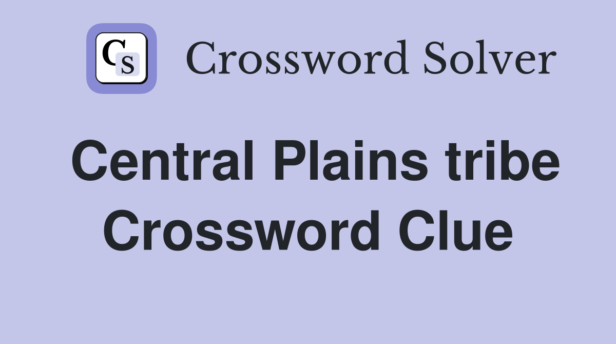 Central Plains tribe Crossword Clue Answers Crossword Solver
