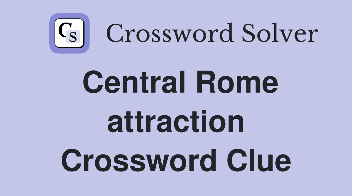 Central Rome attraction Crossword Clue