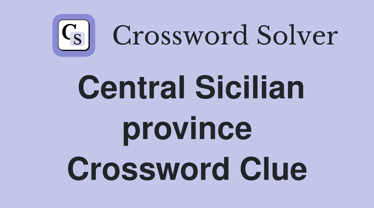 Central Sicilian province Crossword Clue