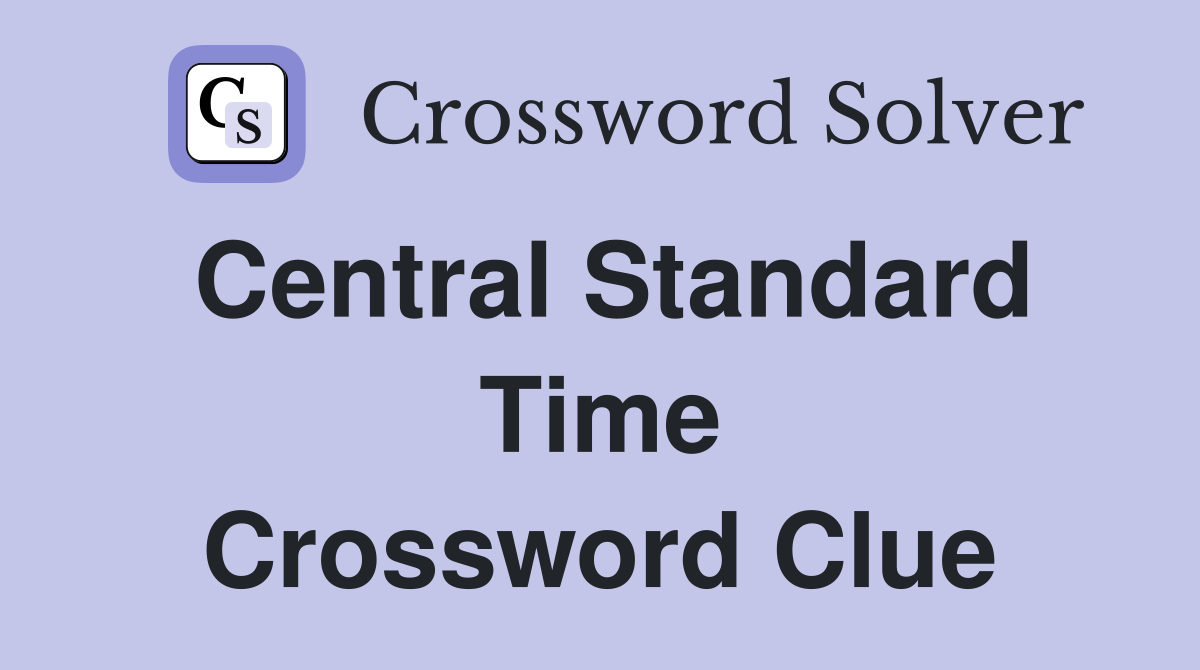 Central Standard Time Crossword Clue