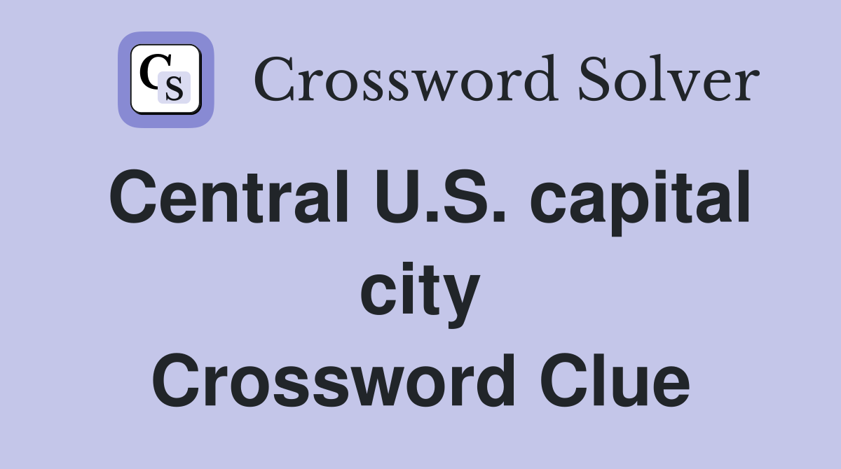 Central U.S. capital city Crossword Clue