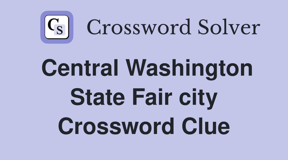 Central Washington State Fair city Crossword Clue