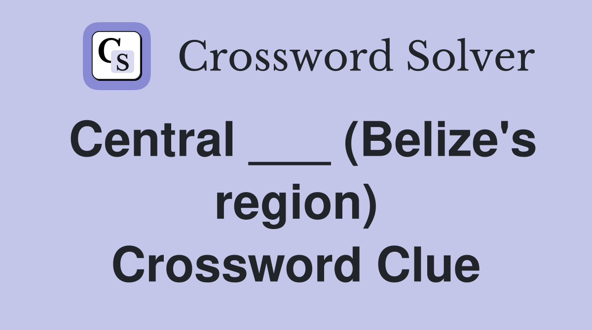 Central ___ (Belize's region) Crossword Clue