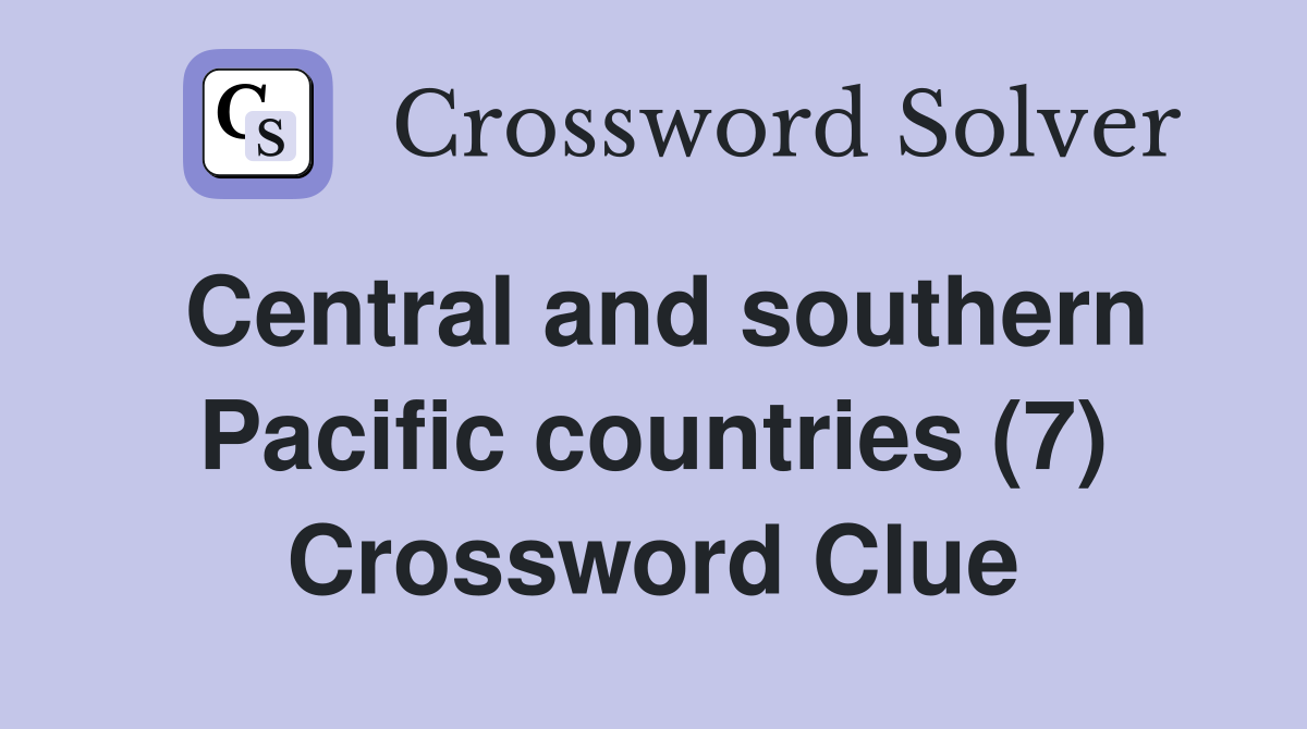 Central and southern Pacific countries (7) Crossword Clue