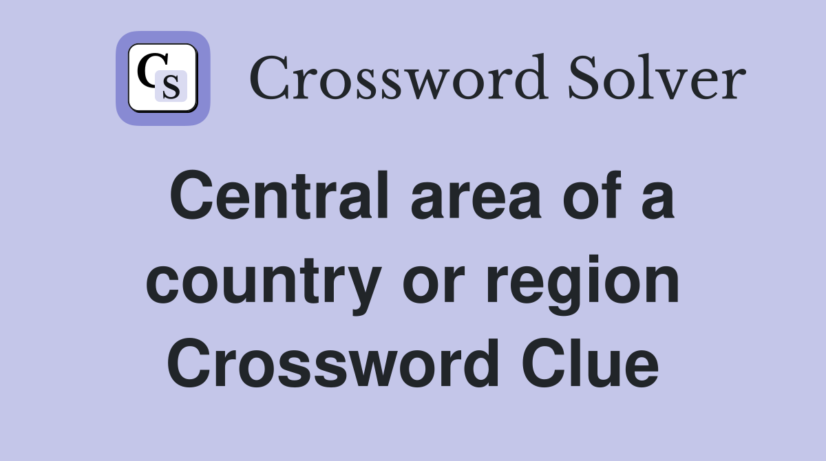 Central area of a country or region Crossword Clue