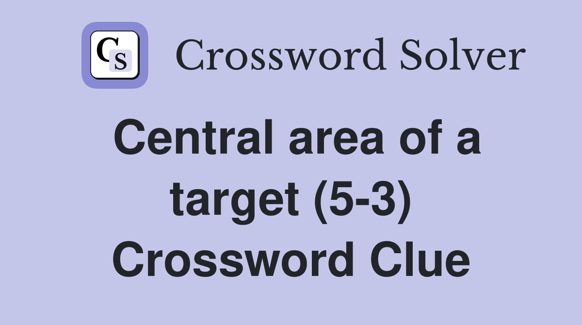 Central area of a target (5-3) Crossword Clue