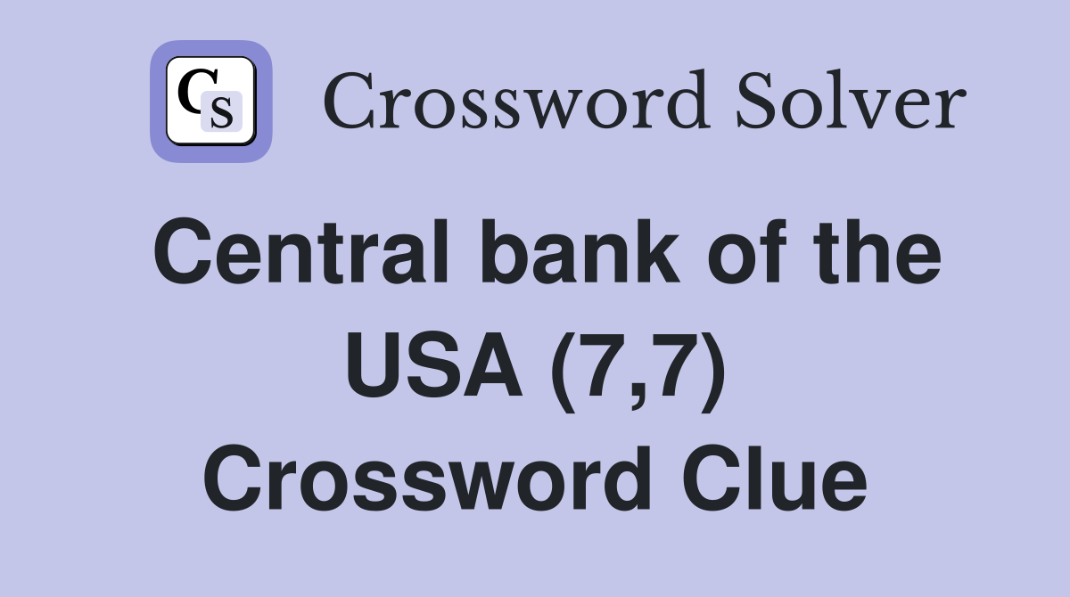 Central bank of the USA (7,7) Crossword Clue