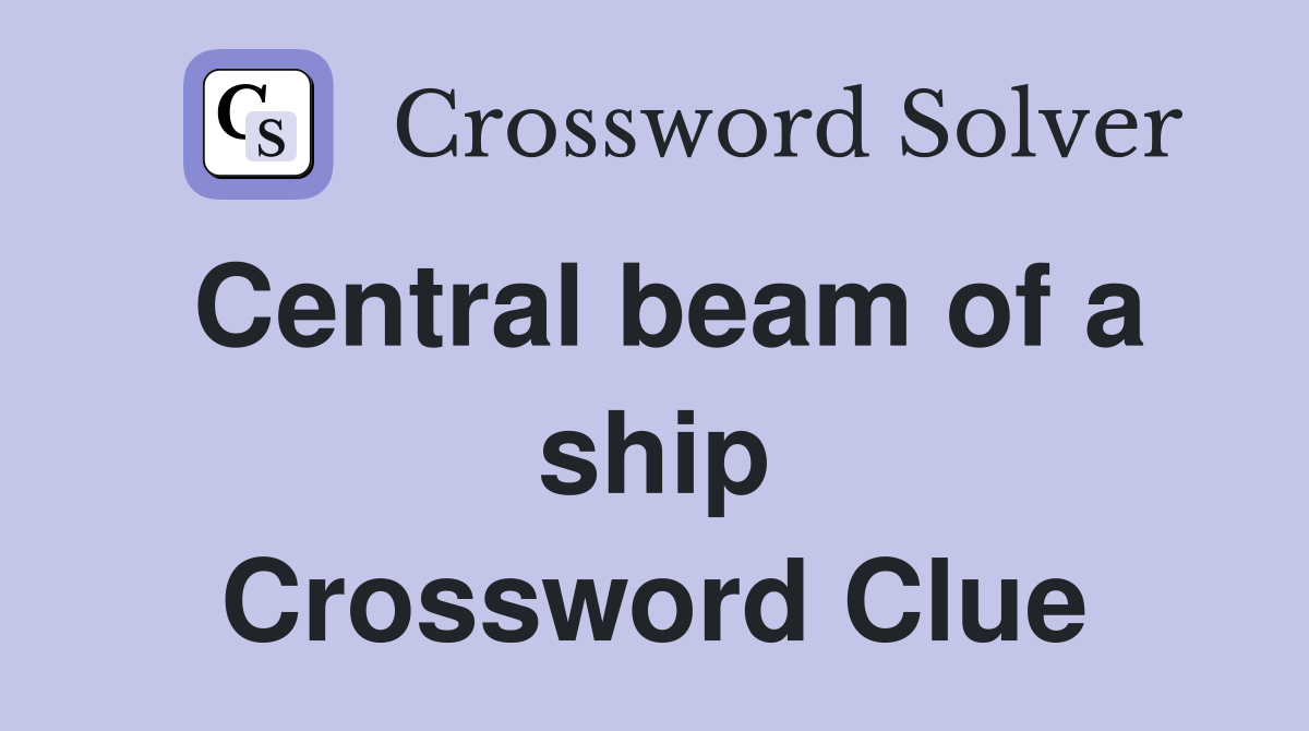 Central beam of a ship Crossword Clue