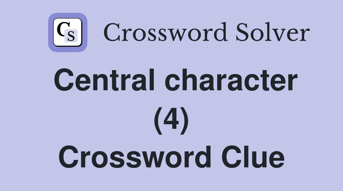 Central character (4) Crossword Clue