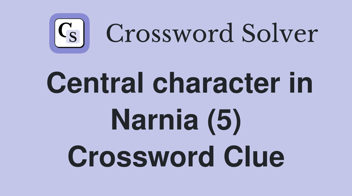 Central character in Narnia (5) Crossword Clue