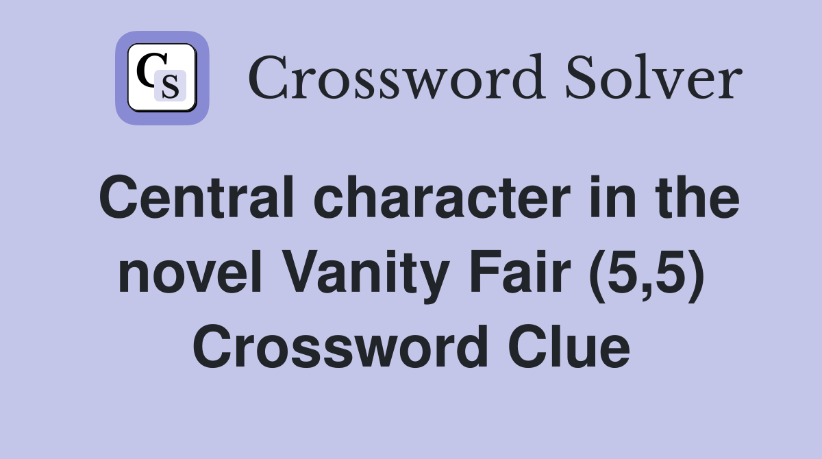 Central character in the novel Vanity Fair (5,5) Crossword Clue