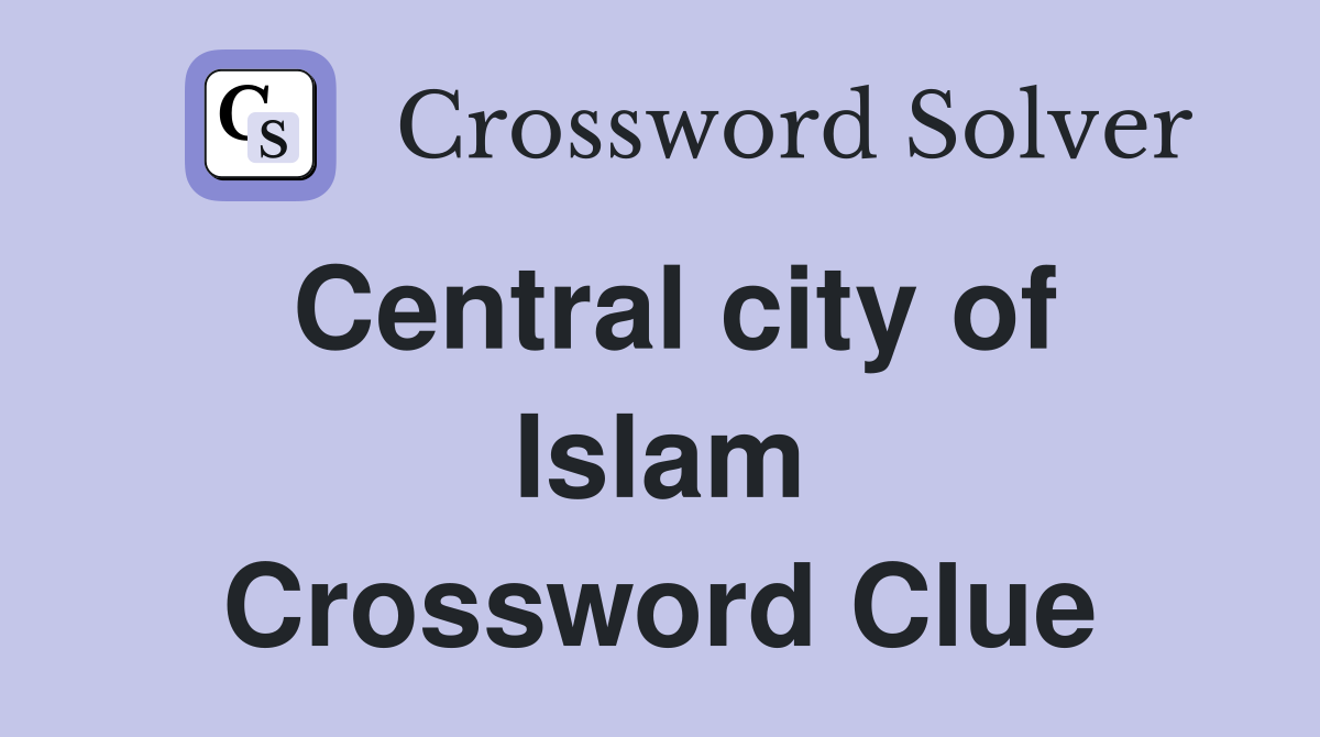 Central city of Islam Crossword Clue