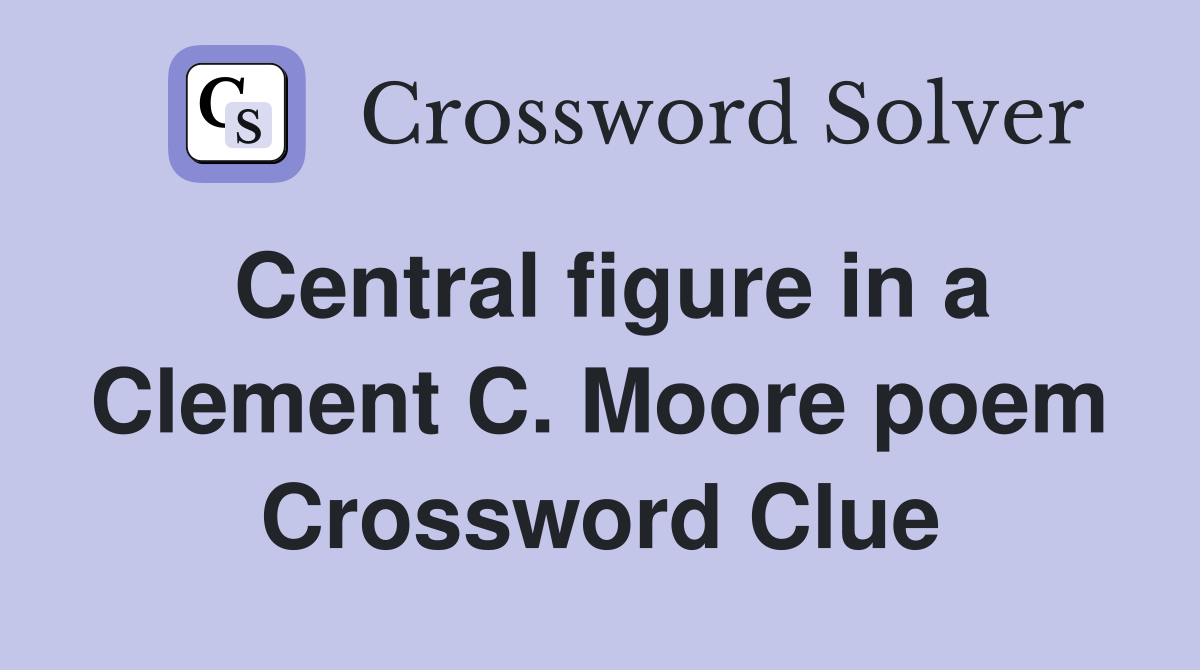 Central figure in a Clement C. Moore poem Crossword Clue