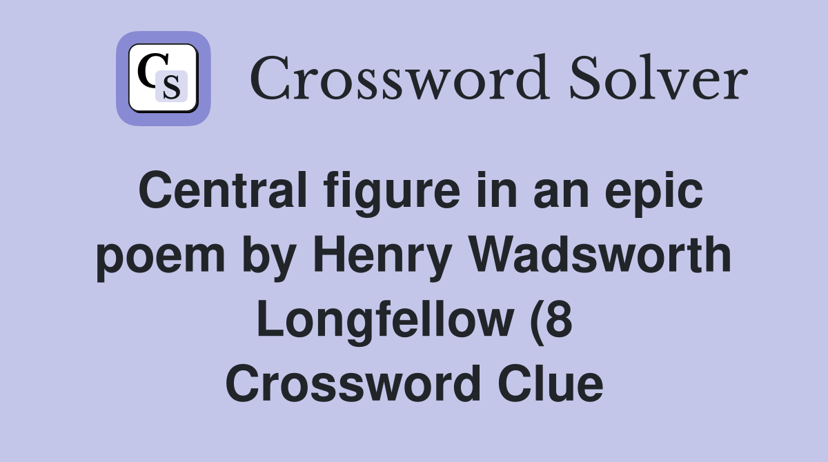 Central figure in an epic poem by Henry Wadsworth Longfellow (8) (8 Central figure in an epic poem by Henry Wadsworth Longfellow (8) (8