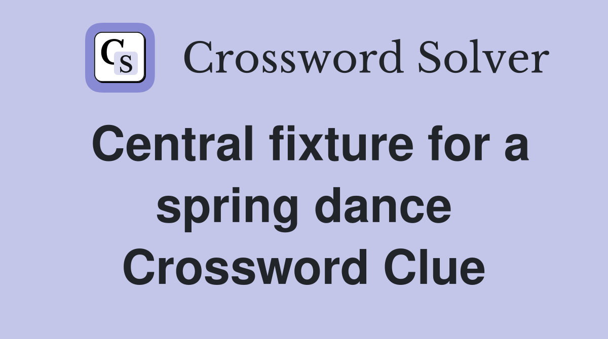 Central fixture for a spring dance Crossword Clue