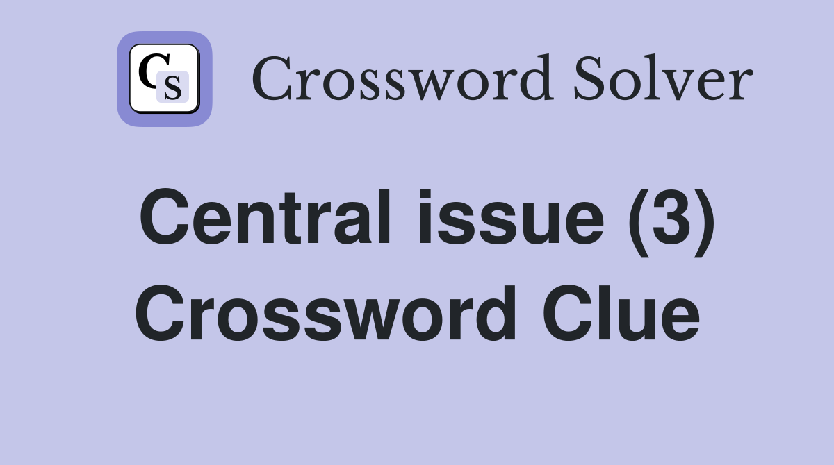 Central issue (3) Crossword Clue