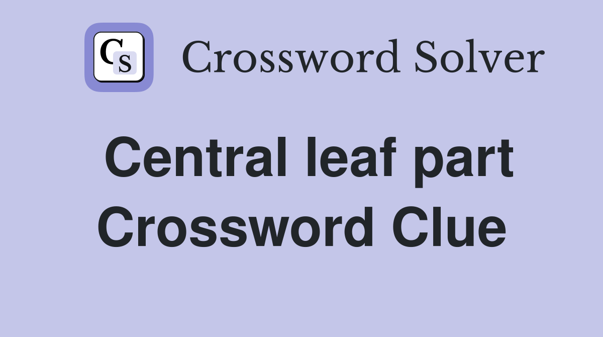 Central leaf part Crossword Clue