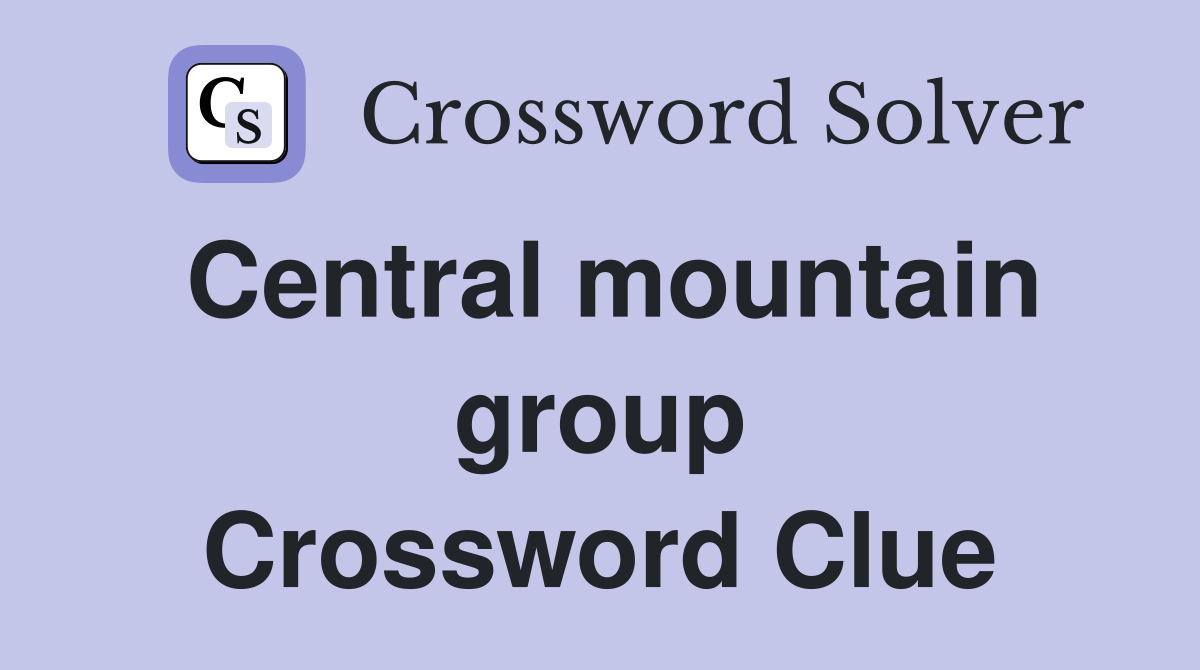 Central mountain group Crossword Clue
