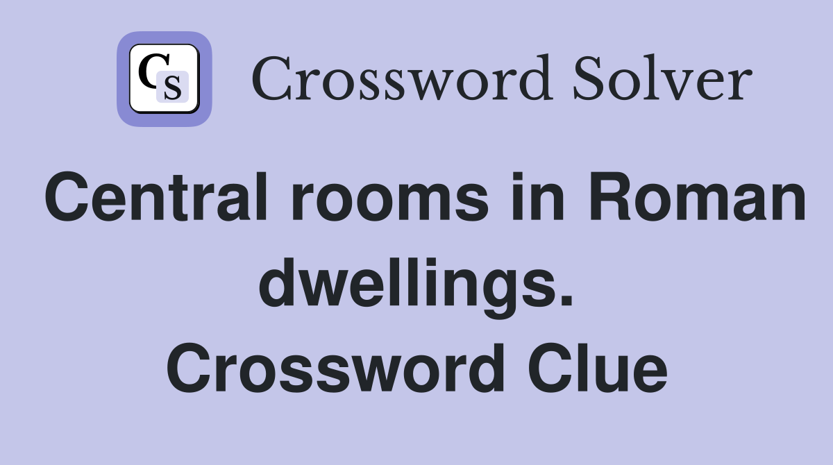 Central rooms in Roman dwellings. Crossword Clue