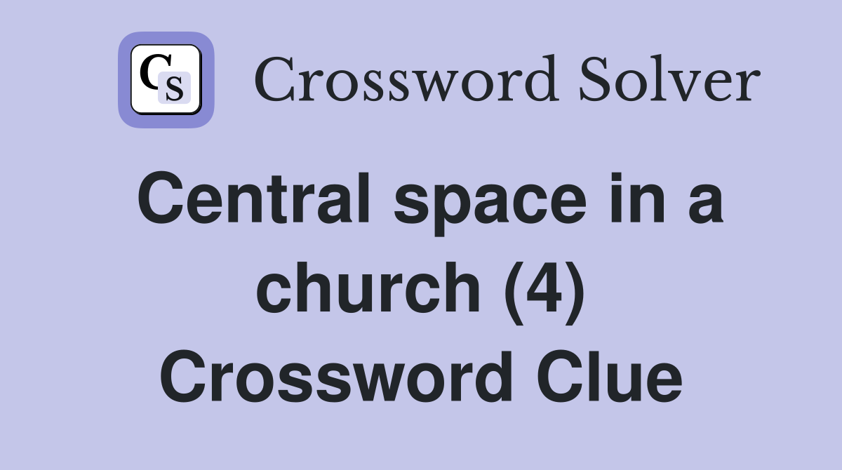 Central space in a church (4) Crossword Clue