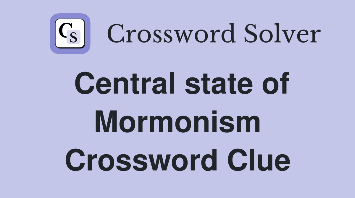 Central state of Mormonism Crossword Clue
