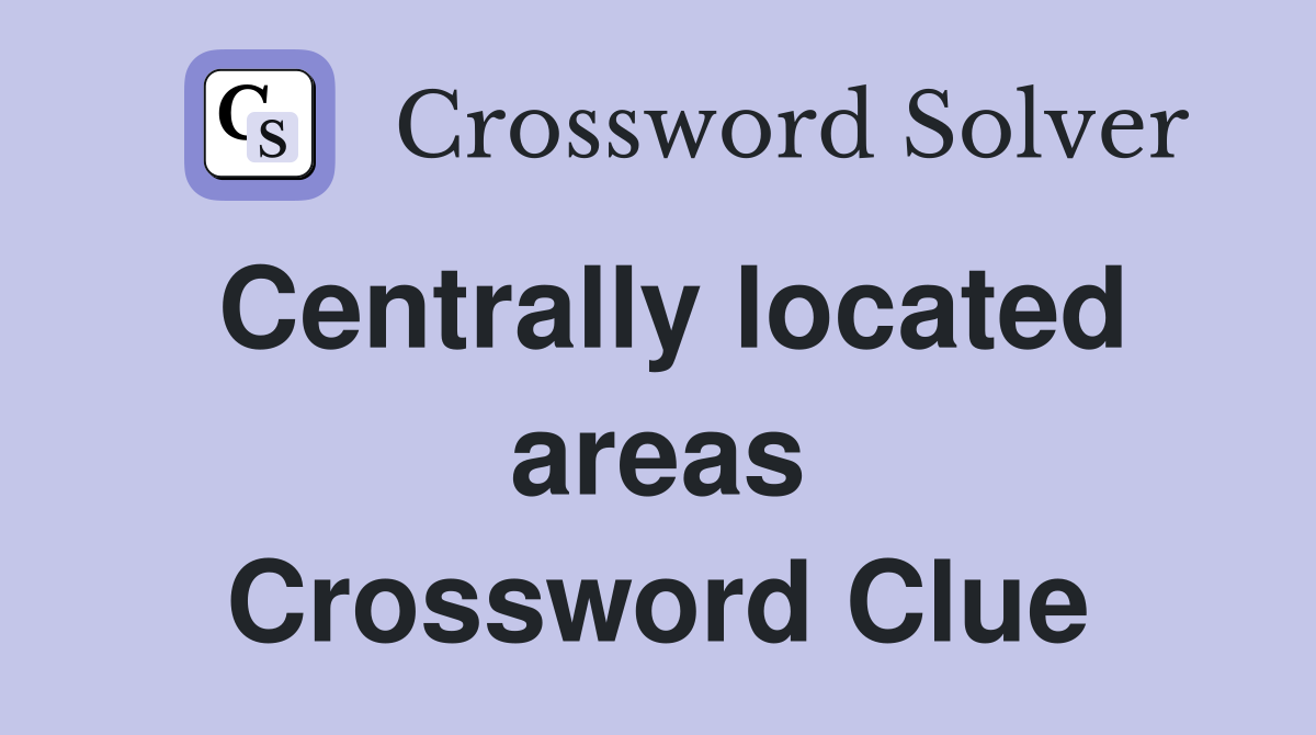 Centrally located areas Crossword Clue