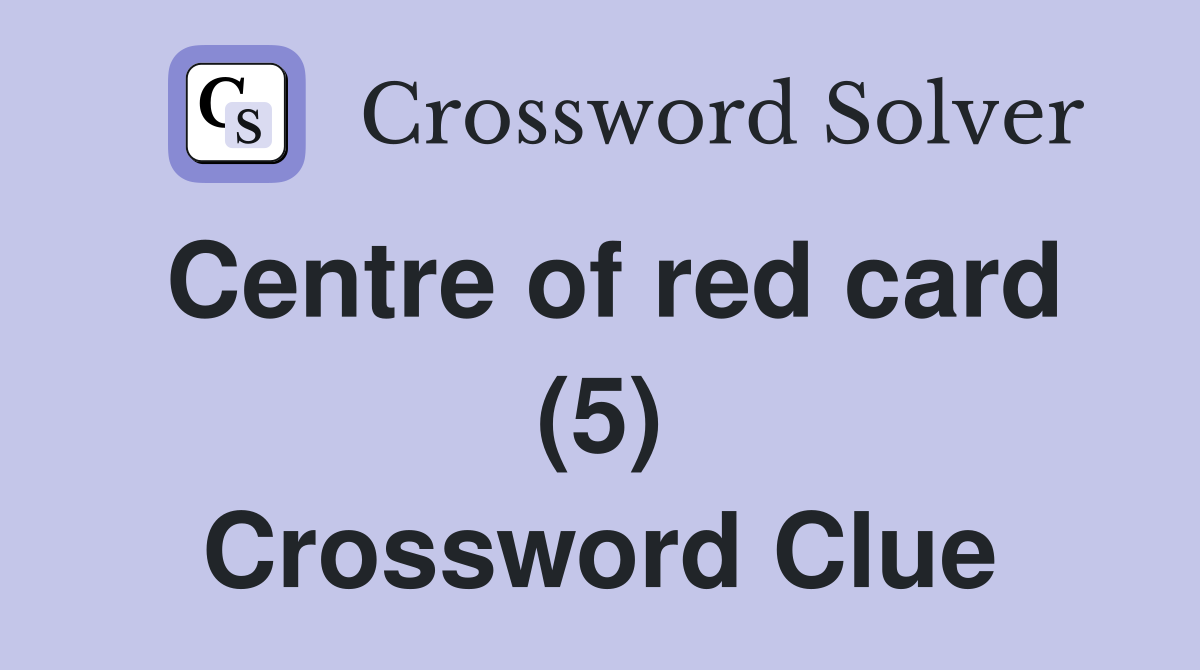 Centre of red card (5) Crossword Clue