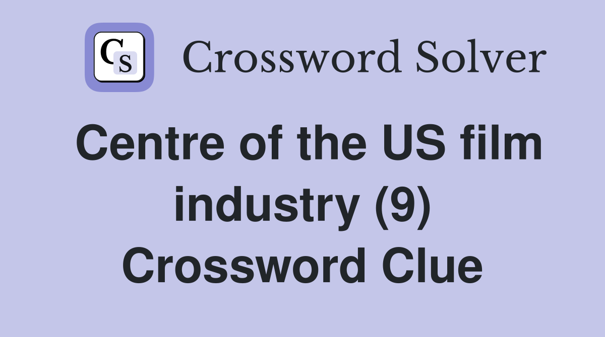 Centre of the US film industry (9) Crossword Clue