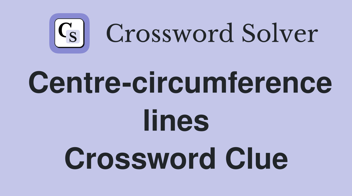 Centre-circumference lines Crossword Clue