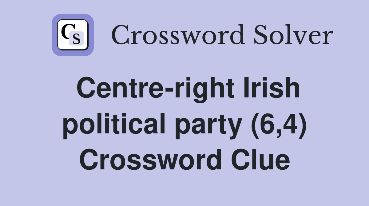 Centre-right Irish political party (6,4) Crossword Clue