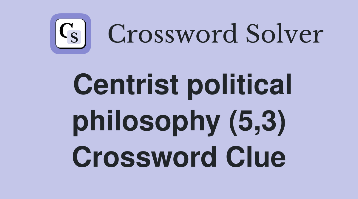 Centrist political philosophy (5,3) Crossword Clue