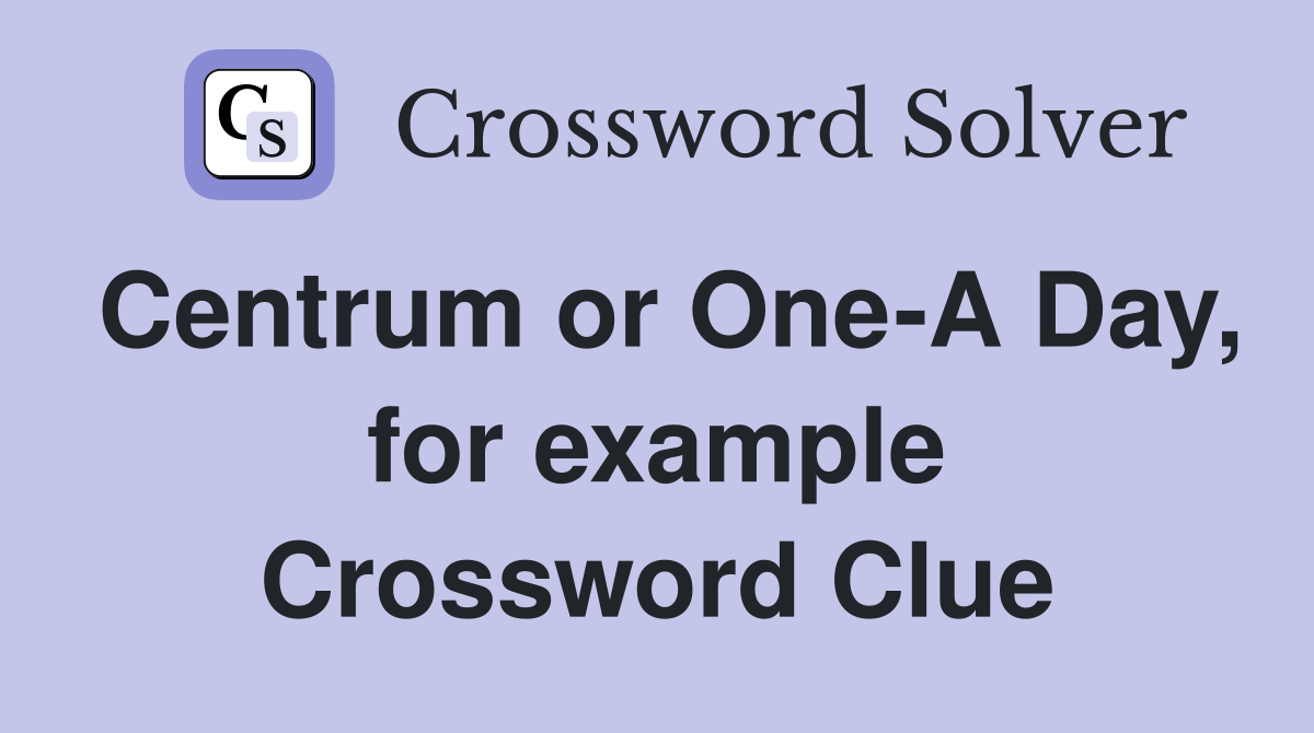 Centrum or One-A Day, for example Crossword Clue