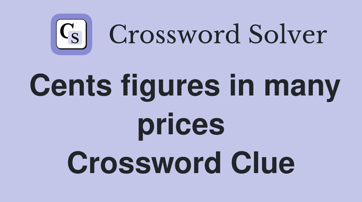 Cents figures in many prices Crossword Clue
