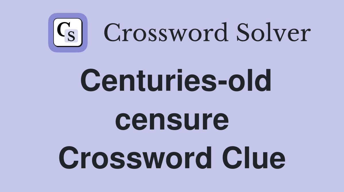 Centuries-old censure Crossword Clue