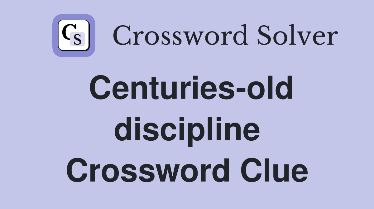 Centuries-old discipline Crossword Clue