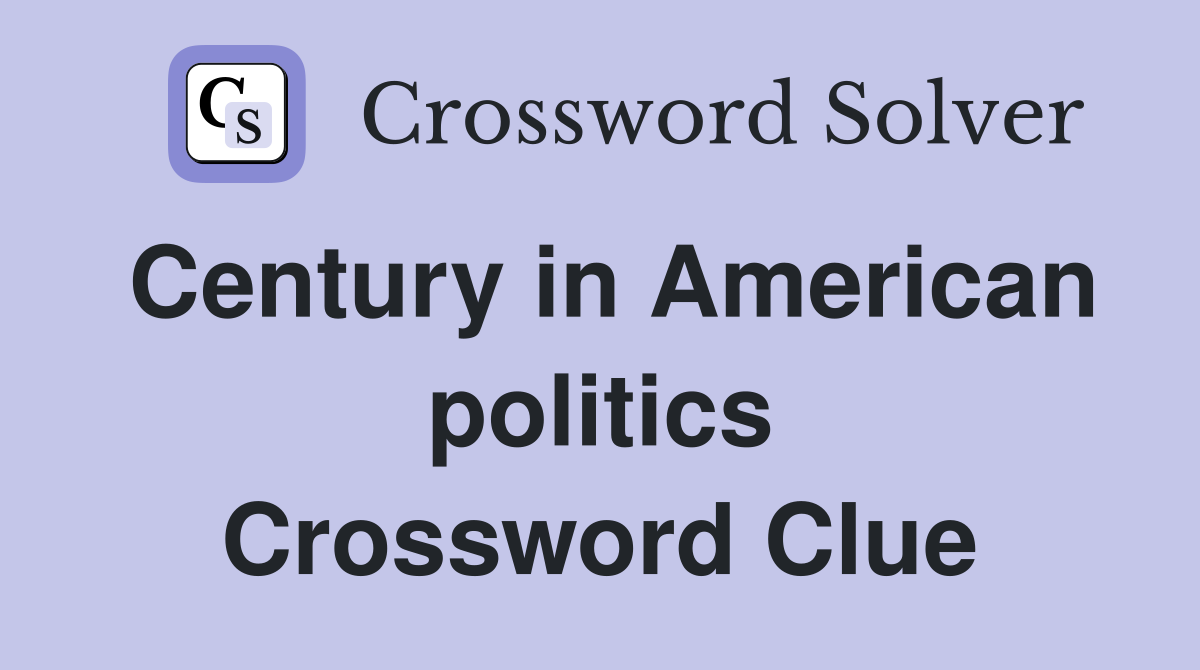 Century in American politics Crossword Clue