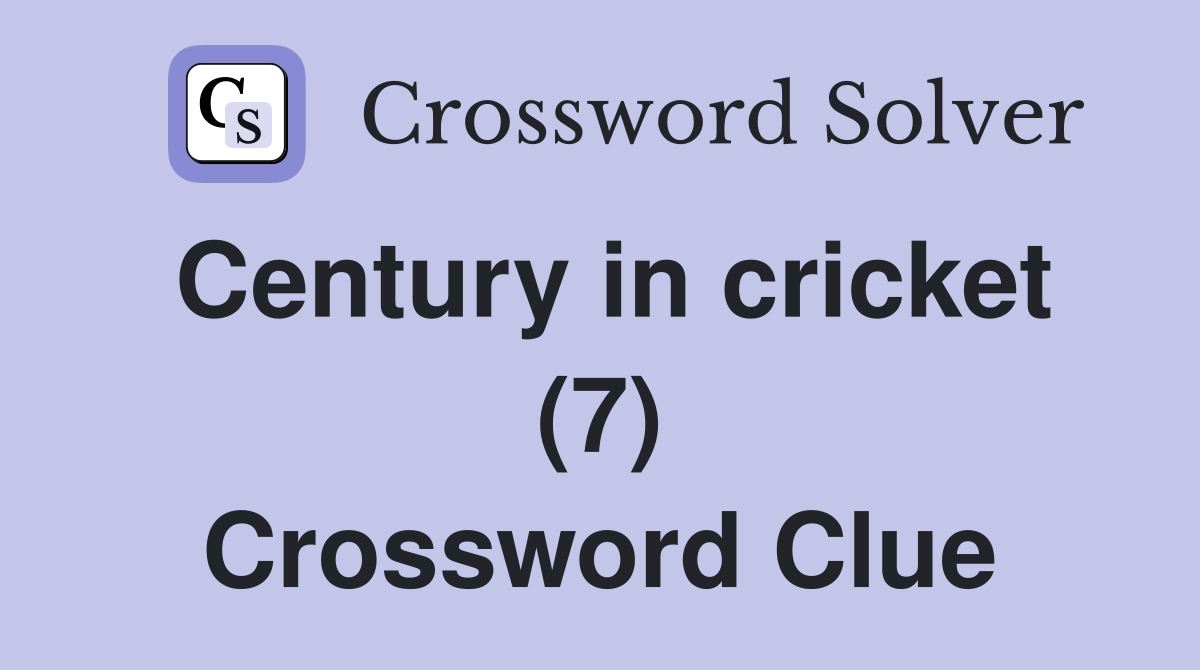 Century in cricket (7) Crossword Clue
