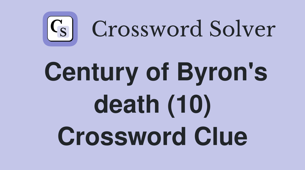 Century of Byron's death (10) Crossword Clue