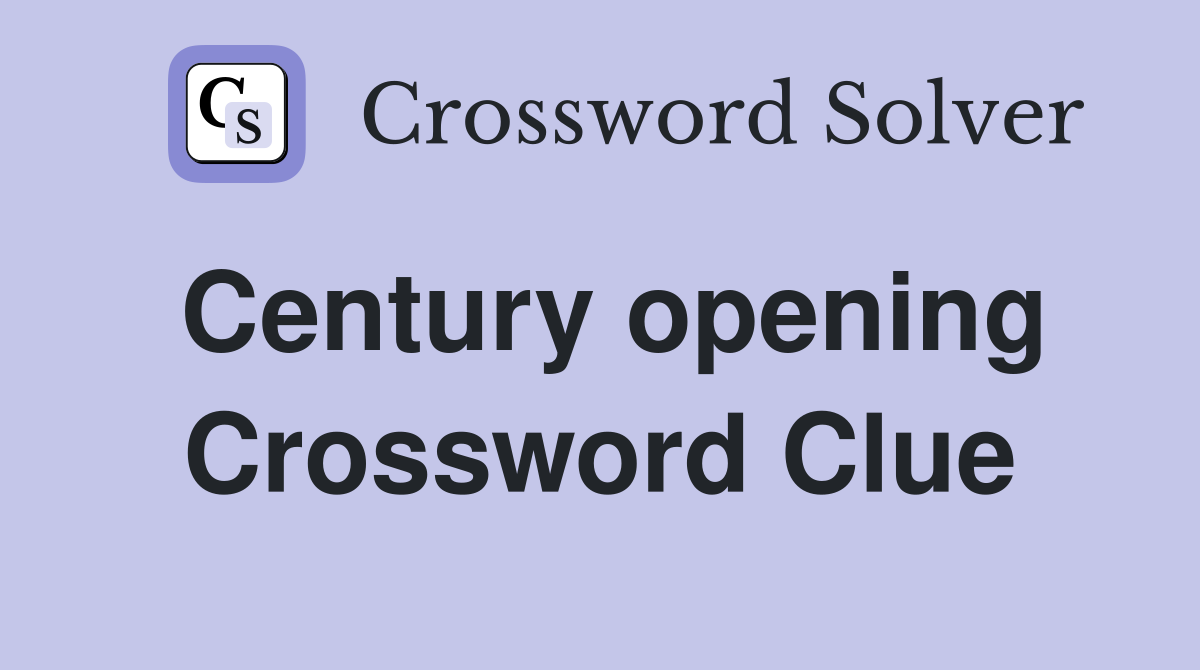 Century opening Crossword Clue