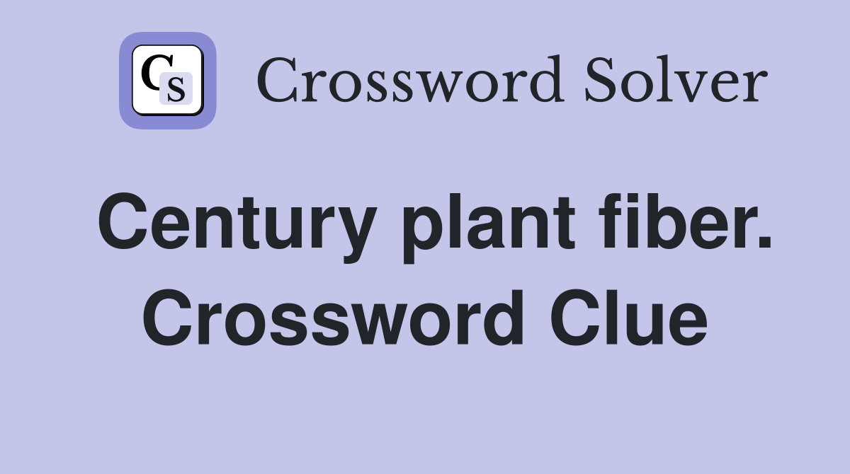 Century plant fiber. Crossword Clue