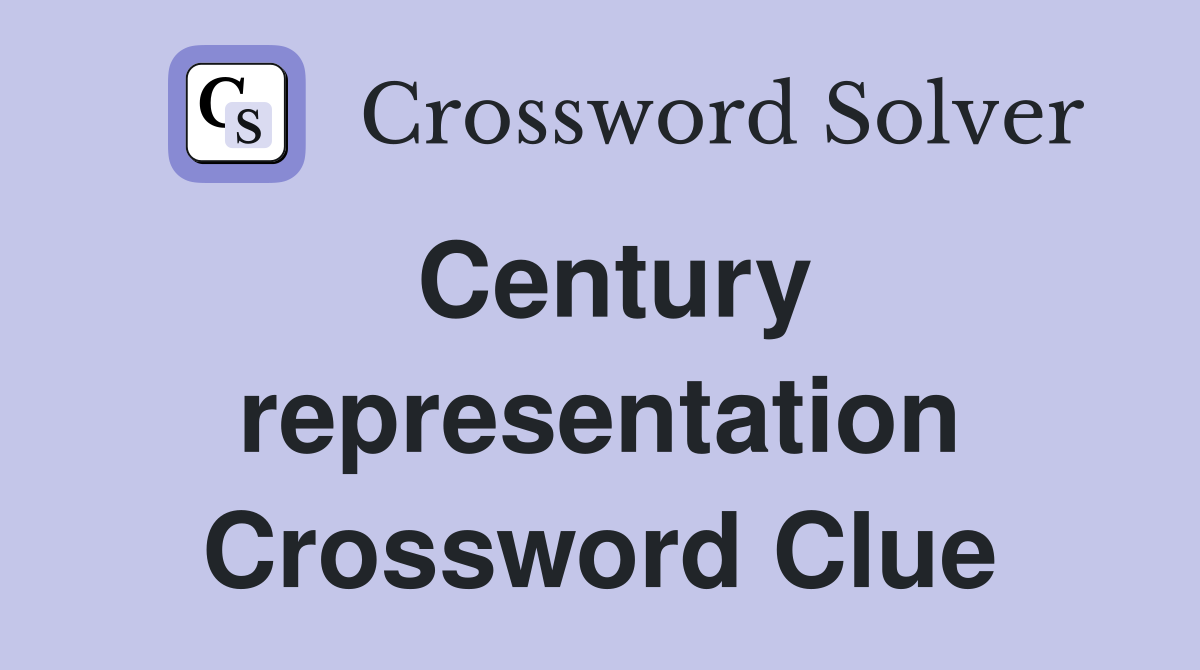 Century representation Crossword Clue
