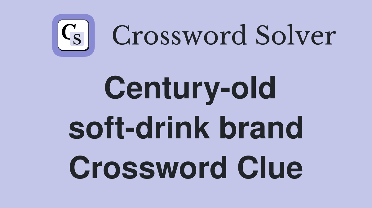 Century-old soft-drink brand Crossword Clue