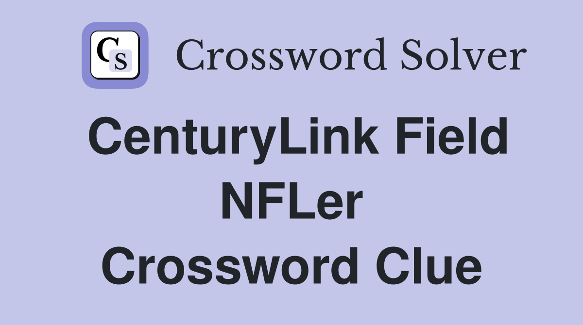 CenturyLink Field NFLer Crossword Clue