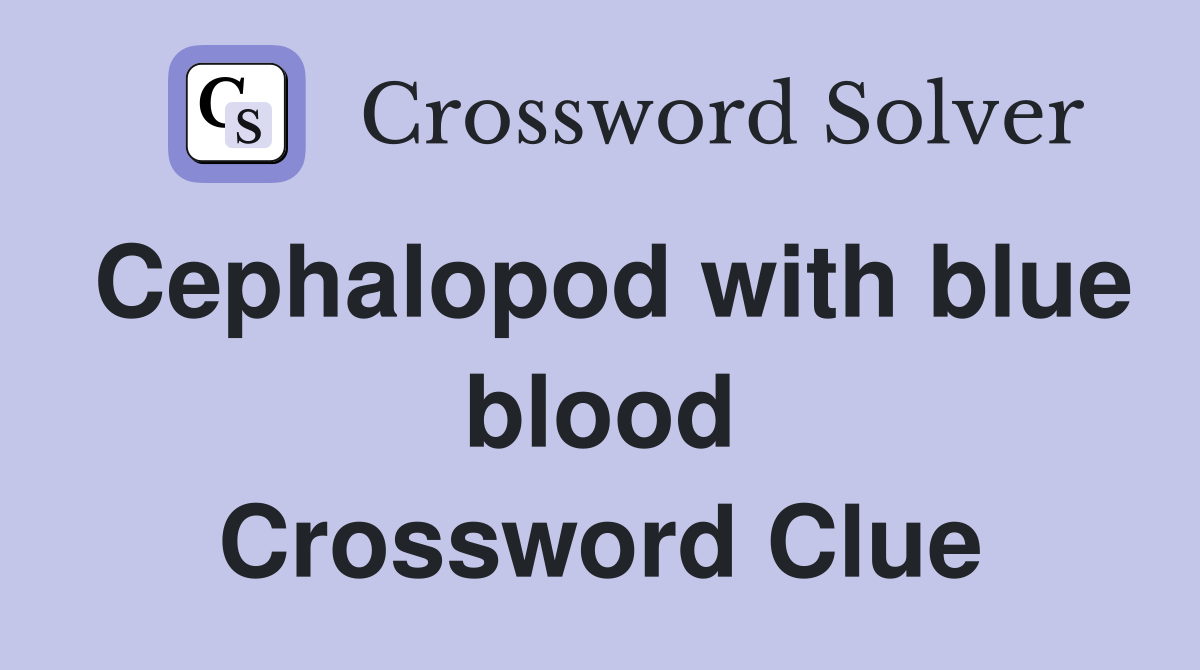Cephalopod with blue blood Crossword Clue