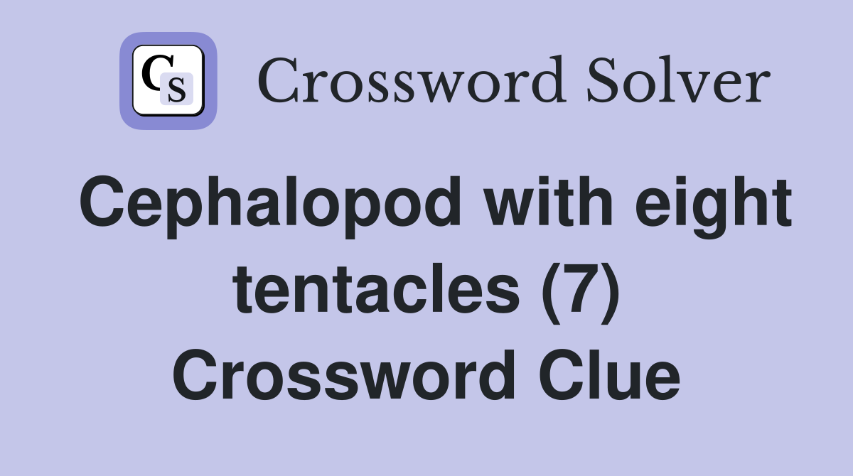 Cephalopod with eight tentacles (7) Crossword Clue