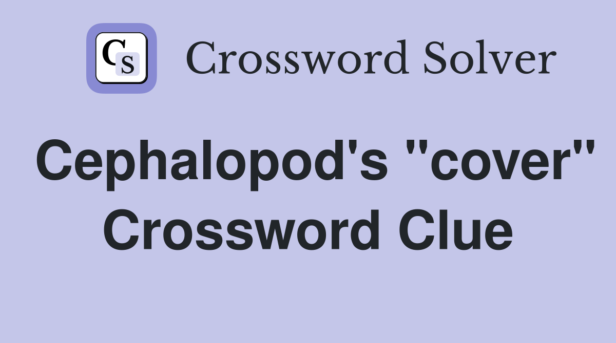 Cephalopod's "cover" Crossword Clue