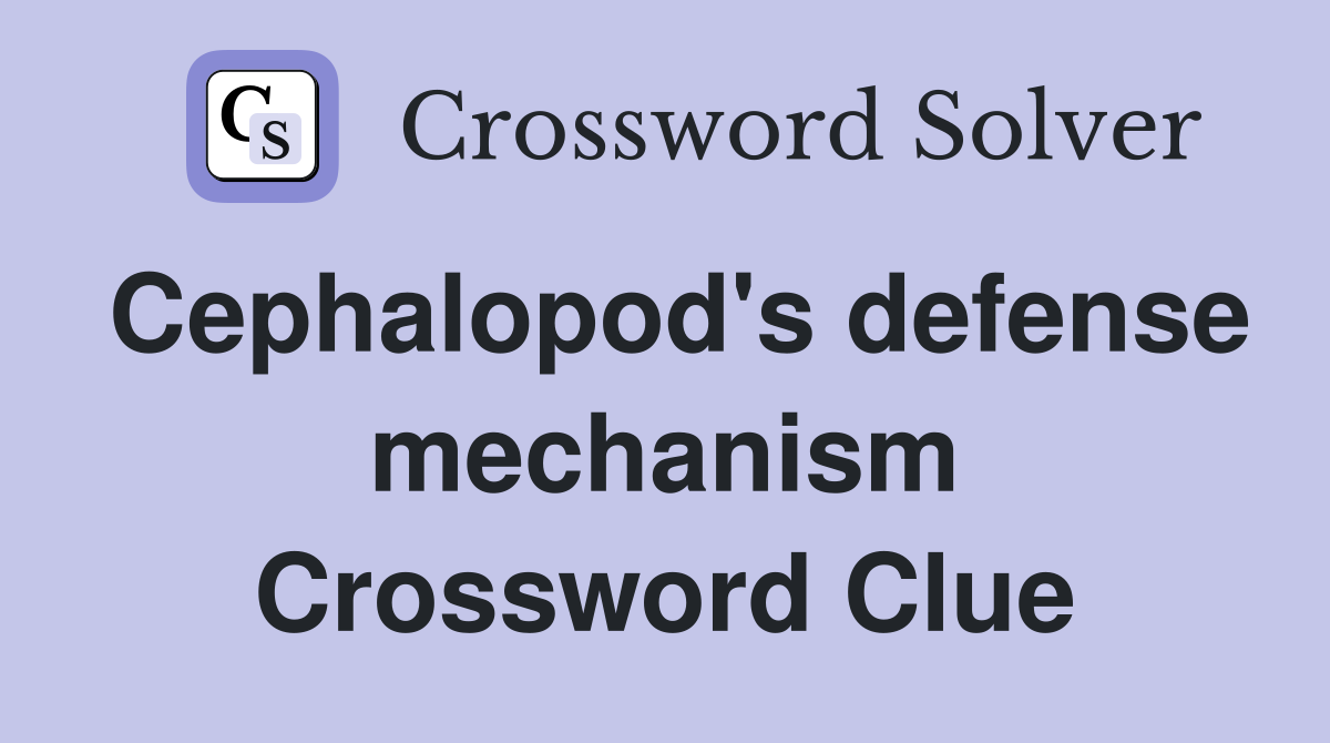 Cephalopod's defense mechanism Crossword Clue