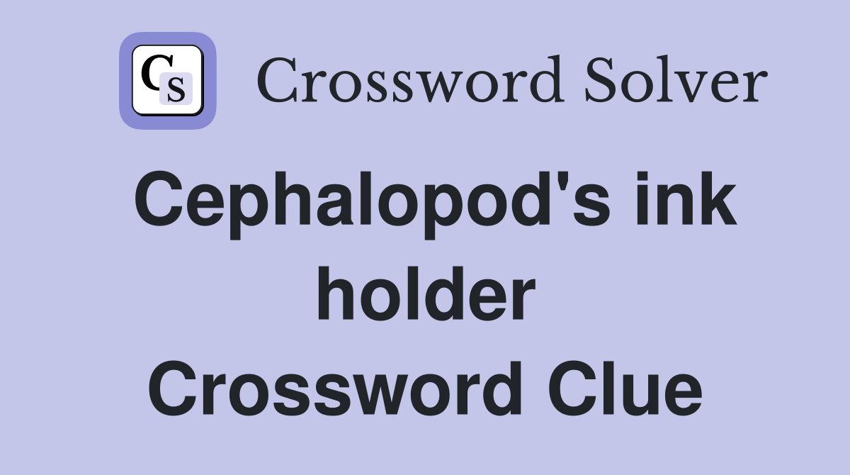 Cephalopod's ink holder Crossword Clue