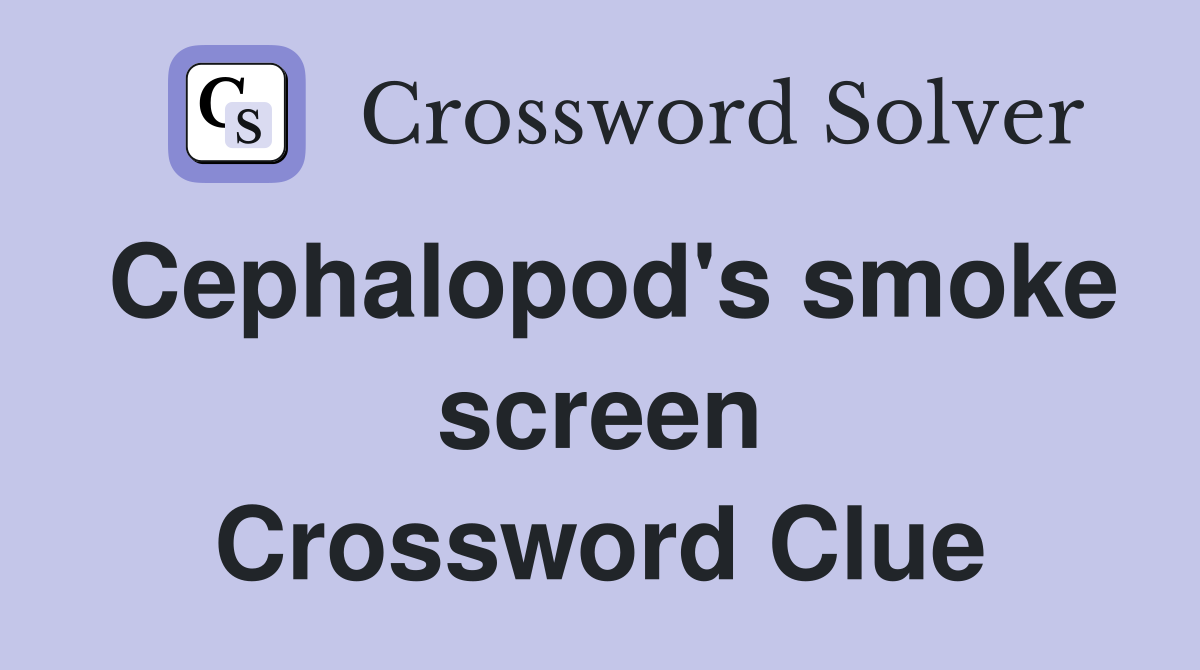 Cephalopod's smoke screen Crossword Clue